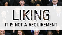 Liking It is Not a Requirement